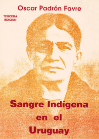 Libro Sangre Indígena en el Uruguay de Tierradentro Ediciones Uruguay