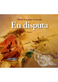 Libro Historia de la ciudad de Paysandú. En disputa - Tomo 2 de Tierradentro Ediciones Uruguay