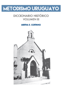 Libro Metodismo Uruguayo. Diccionario Histórico Volumen II de Tierradentro Ediciones Uruguay